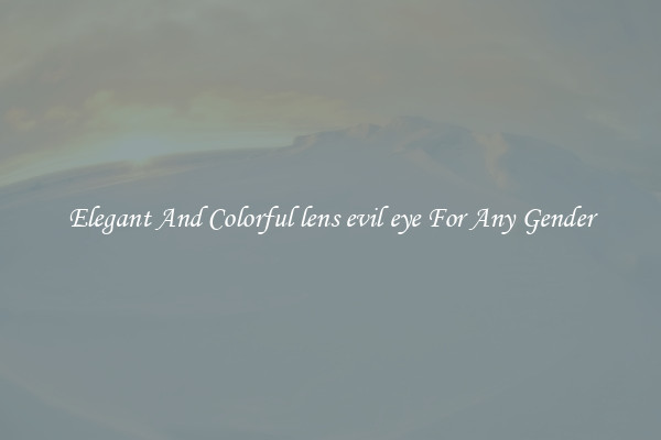 Elegant And Colorful lens evil eye For Any Gender
