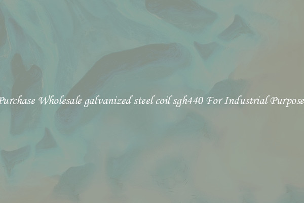 Purchase Wholesale galvanized steel coil sgh440 For Industrial Purposes