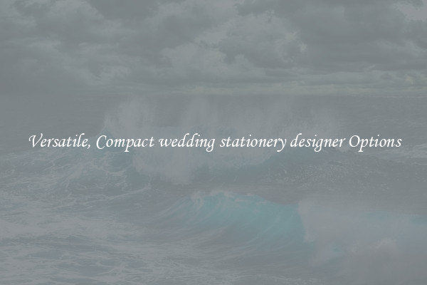 Versatile, Compact wedding stationery designer Options