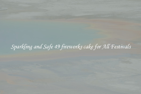 Sparkling and Safe 49 fireworks cake for All Festivals