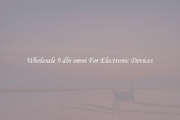 Wholesale 9 dbi omni For Electronic Devices 