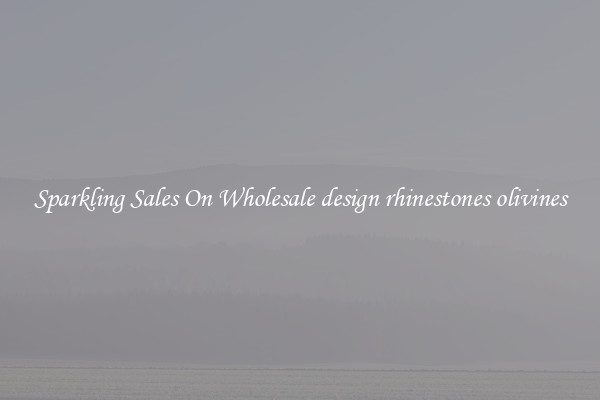 Sparkling Sales On Wholesale design rhinestones olivines