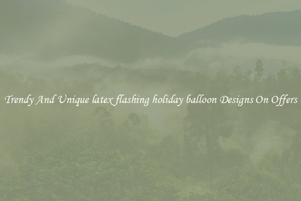 Trendy And Unique latex flashing holiday balloon Designs On Offers