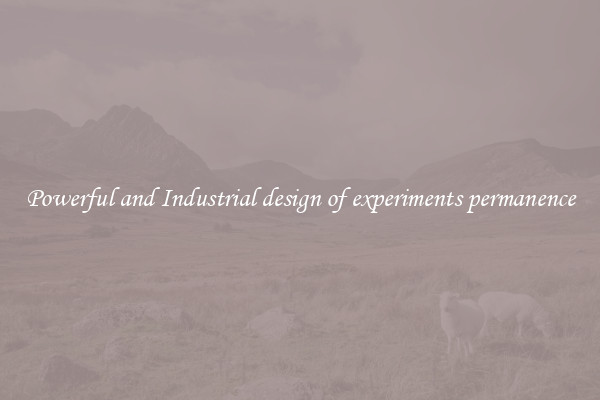Powerful and Industrial design of experiments permanence