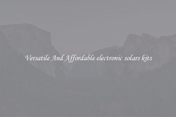 Versatile And Affordable electronic solars kits