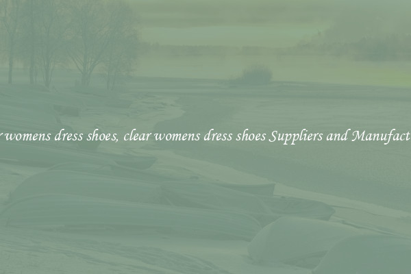 clear womens dress shoes, clear womens dress shoes Suppliers and Manufacturers