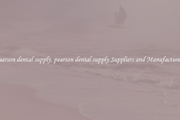 pearson dental supply, pearson dental supply Suppliers and Manufacturers