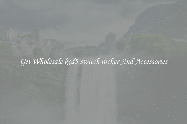 Get Wholesale kcd5 switch rocker And Accessories
