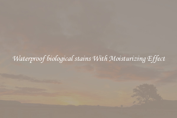 Waterproof biological stains With Moisturizing Effect