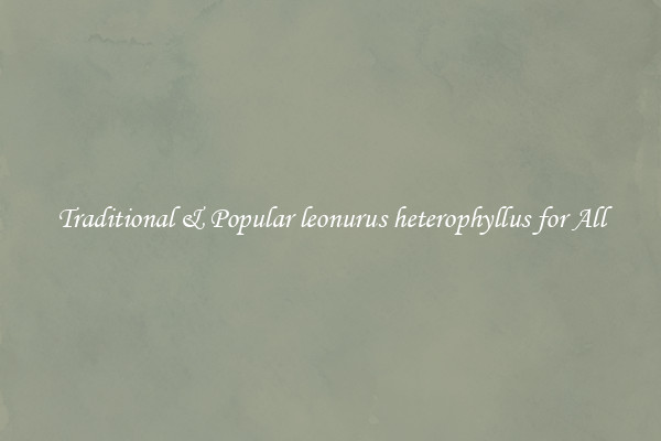 Traditional & Popular leonurus heterophyllus for All