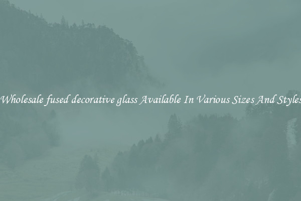 Wholesale fused decorative glass Available In Various Sizes And Styles