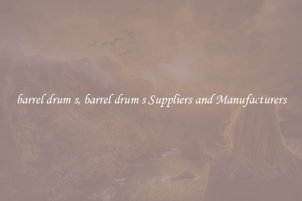 barrel drum s, barrel drum s Suppliers and Manufacturers