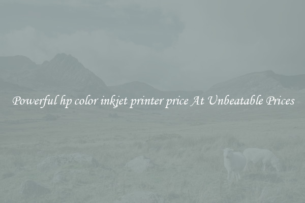 Powerful hp color inkjet printer price At Unbeatable Prices