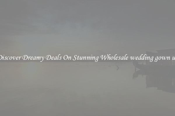 Discover Dreamy Deals On Stunning Wholesale wedding gown uk
