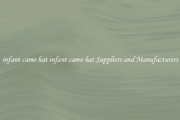 infant camo hat infant camo hat Suppliers and Manufacturers
