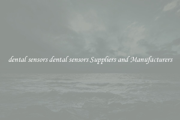 dental sensors dental sensors Suppliers and Manufacturers