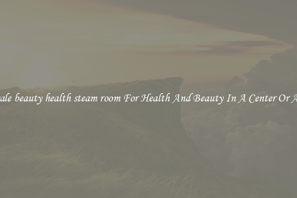 Wholesale beauty health steam room For Health And Beauty In A Center Or At Home