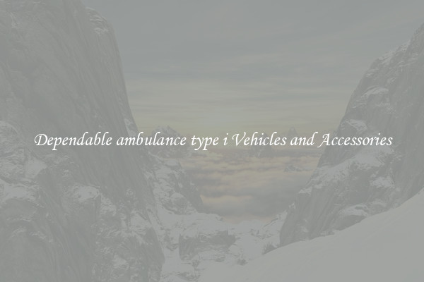Dependable ambulance type i Vehicles and Accessories