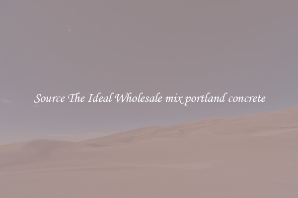 Source The Ideal Wholesale mix portland concrete