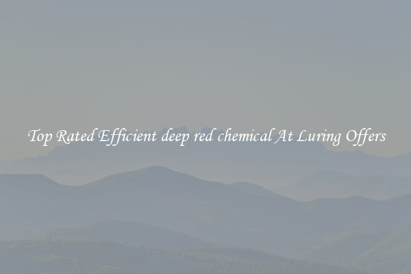 Top Rated Efficient deep red chemical At Luring Offers