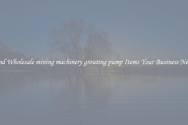 Find Wholesale mining machinery grouting pump Items Your Business Needs