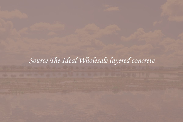 Source The Ideal Wholesale layered concrete