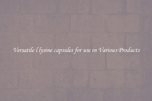 Versatile l lysine capsules for use in Various Products