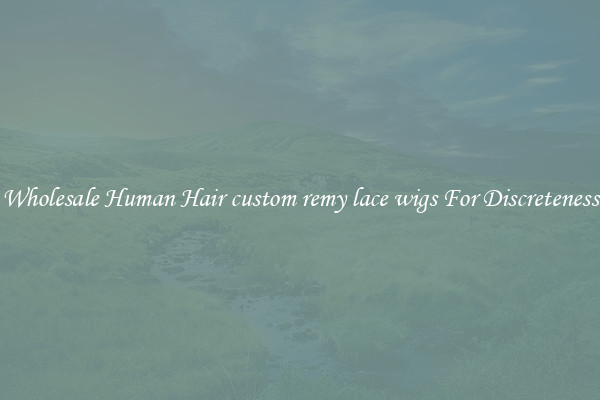 Wholesale Human Hair custom remy lace wigs For Discreteness