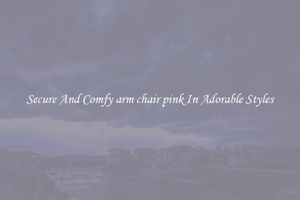 Secure And Comfy arm chair pink In Adorable Styles