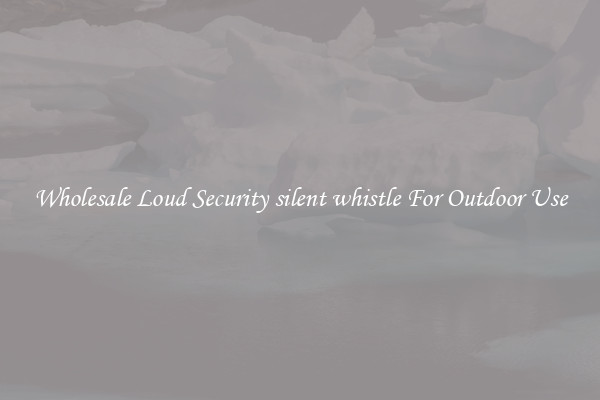 Wholesale Loud Security silent whistle For Outdoor Use