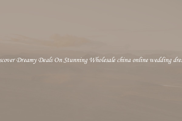 Discover Dreamy Deals On Stunning Wholesale china online wedding dresses