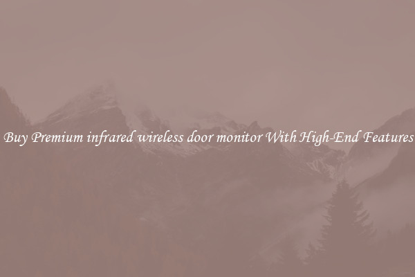 Buy Premium infrared wireless door monitor With High-End Features