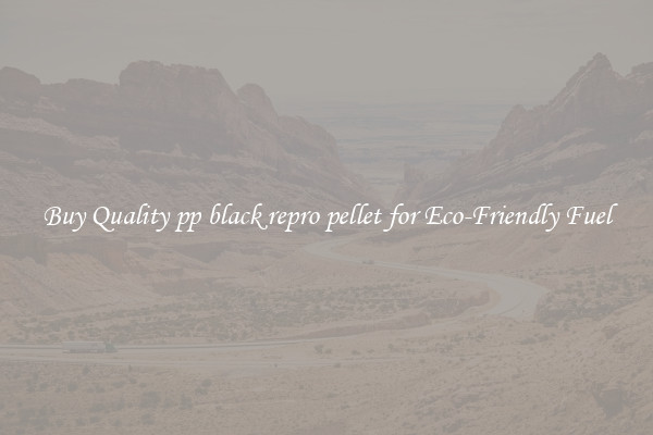 Buy Quality pp black repro pellet for Eco-Friendly Fuel