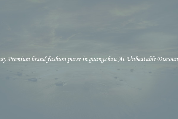 Buy Premium brand fashion purse in guangzhou At Unbeatable Discounts