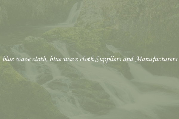 blue wave cloth, blue wave cloth Suppliers and Manufacturers