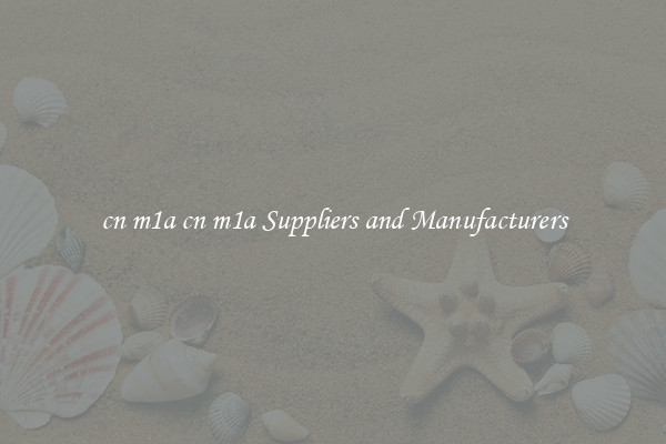 cn m1a cn m1a Suppliers and Manufacturers